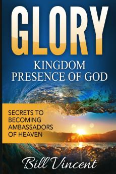 Glory Kingdom Presence Of God