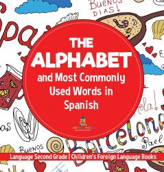 The Alphabet and Most Commonly Used Words in Spanish Language Second Grade | Children's Foreign Language Books