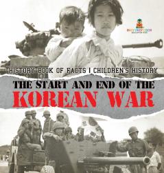 The Start and End of the Korean War - History Book of Facts | Children's History