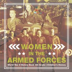 Women in the Armed Forces - World War II History Book 4th Grade | Children's History