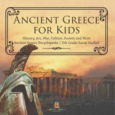 Ancient Greece for Kids - History Art War Culture Society and More | Ancient Greece Encyclopedia | 5th Grade Social Studies