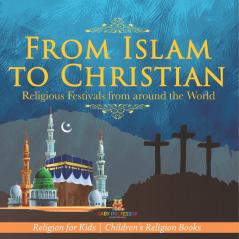 From Islam to Christian - Religious Festivals from around the World - Religion for Kids | Children's Religion Books