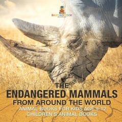 The Endangered Mammals from Around the World | Animal Books for Kids Age 9-12 | Children's Animal Books