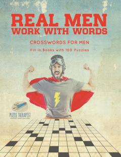 Real Men Work with Words | Crosswords for Men | Fill in Books with 100 Puzzles