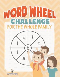 Word Wheel Challenge for the Whole Family