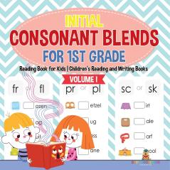 Initial Consonant Blends for 1st Grade Volume I - Reading Book for Kids | Children's Reading and Writing Books