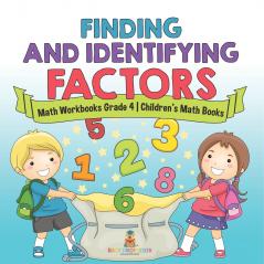 Finding and Identifying Factors - Math Workbooks Grade 4 | Children's Math Books