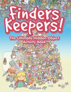 Finders Keepers! The Ultimate Hidden Object Activity Book