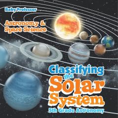 Classifying the Solar System Astronomy 5th Grade | Astronomy & Space Science