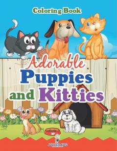 Adorable Puppies and Kitties Coloring Book