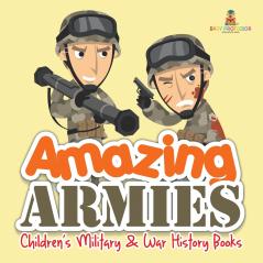 Amazing Armies | Children's Military & War History Books