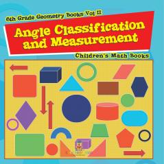 Angle Classification and Measurement - 6th Grade Geometry Books Vol II | Children's Math Books