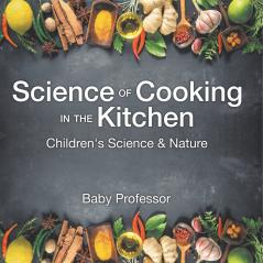 Science of Cooking in the Kitchen | Children's Science & Nature