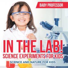 In The Lab! Science Experiments for Kids | Science and Nature for Kids