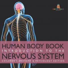 Human Body Book | Introduction to the Nervous System | Children's Anatomy & Physiology Edition