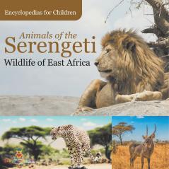 Animals of the Serengeti | Wildlife of East Africa | Encyclopedias for Children