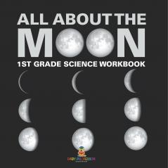 All About The Moon (Phases of the Moon) | 1st Grade Science Workbook