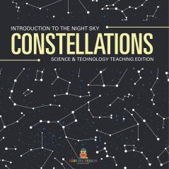 Constellations | Introduction to the Night Sky | Science & Technology Teaching Edition