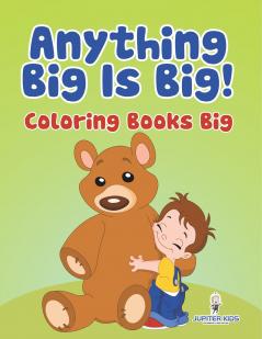 Anything Big Is Big!