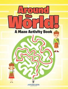 Around the World! A Maze Activity Book
