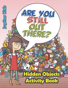 Are You Still Out There? Hidden Objects Activity Book