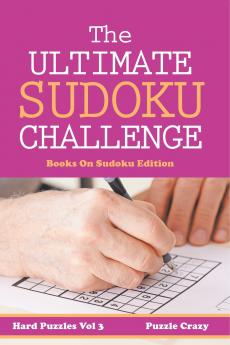 The Ultimate Soduku Challenge (Hard Puzzles) Vol 3