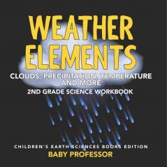 Weather Elements (Clouds Precipitation Temperature and More)