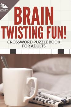 Brain Twisting Fun! Crossword Puzzle Book For Adults