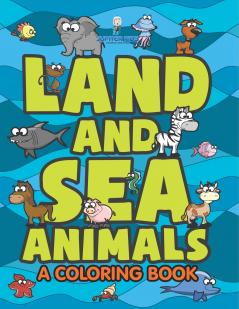 Land and Sea Animals (A Coloring Book)