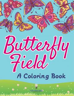 Butterfly Field (A Coloring Book)