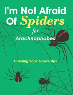 I'm Not Afraid Of Spiders for Arachnophobes