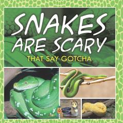 Snakes Are Scary - That Say Gotcha