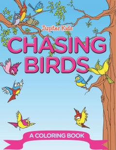Chasing Birds (A Coloring Book)