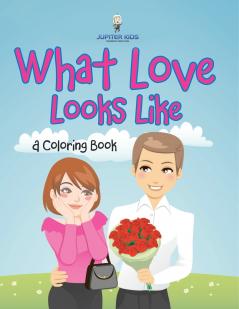 What Love Looks Like (A Coloring Book)