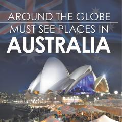 Around The Globe - Must See Places in Australia
