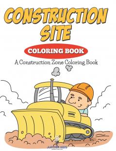 Construction Site Coloring Book