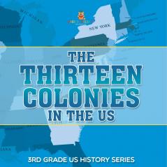The Thirteen Colonies In The US |3rd Grade US History Series