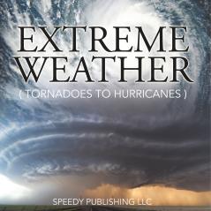 Extreme Weather (Tornadoes To Hurricanes)