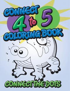 Connect 4 to 5 Coloring Book (Connect the Dots)