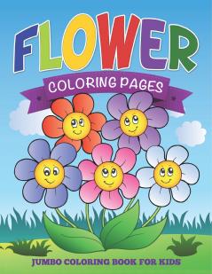 Flower Coloring Pages (Jumbo Coloring Book for Kids)
