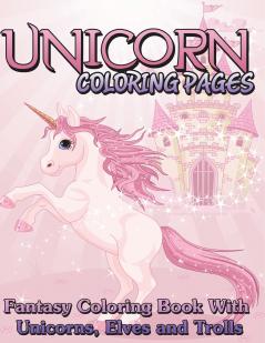Unicorn Coloring Pages (Fantasy Coloring Book with Unicorns Elves and Trolls)