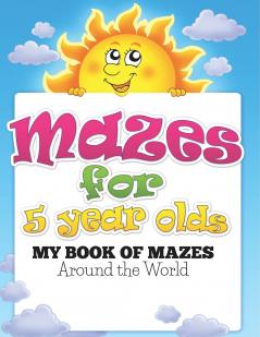 Mazes for 5 Year Olds (My Book of Mazes