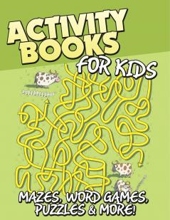 Activity Books for Kids (Mazes Word Games Puzzles & More!)