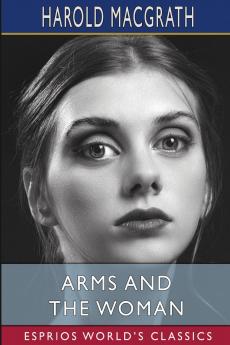 Arms and the Woman (Esprios Classics)