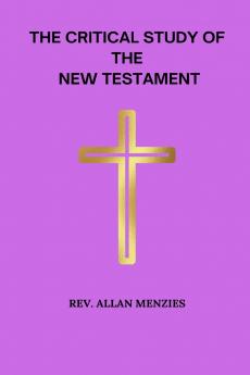The Critical Study of The New Testament