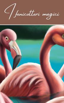 I fenicotteri magici