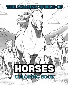 THE AMAZING WORLD OF HORSES Coloring Book