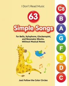 63 Simple Songs for Bells Xylophone Glockenspiel and Resonator Blocks