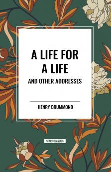 A Life for a Life and Other Addresses