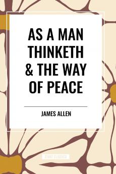 As a Man Thinketh & the Way of Peace